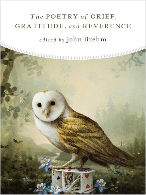 Title details for Poetry of Grief, Gratitude, and Reverence by John Brehm - Wait list
